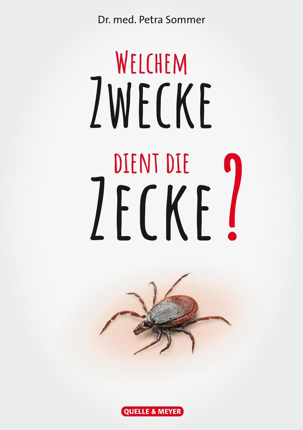 Cover: 9783494019116 | Welchem Zwecke dient die Zecke? | Petra Sommer | Taschenbuch | Deutsch