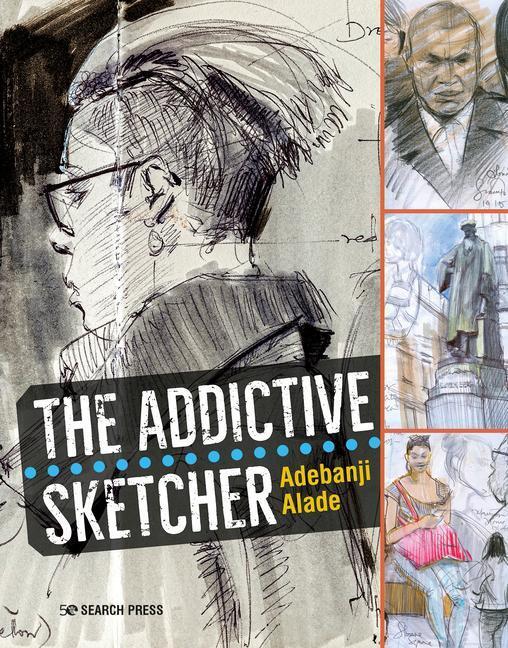 Cover: 9781782215820 | The Addictive Sketcher | Adebanji Alade | Taschenbuch | Englisch