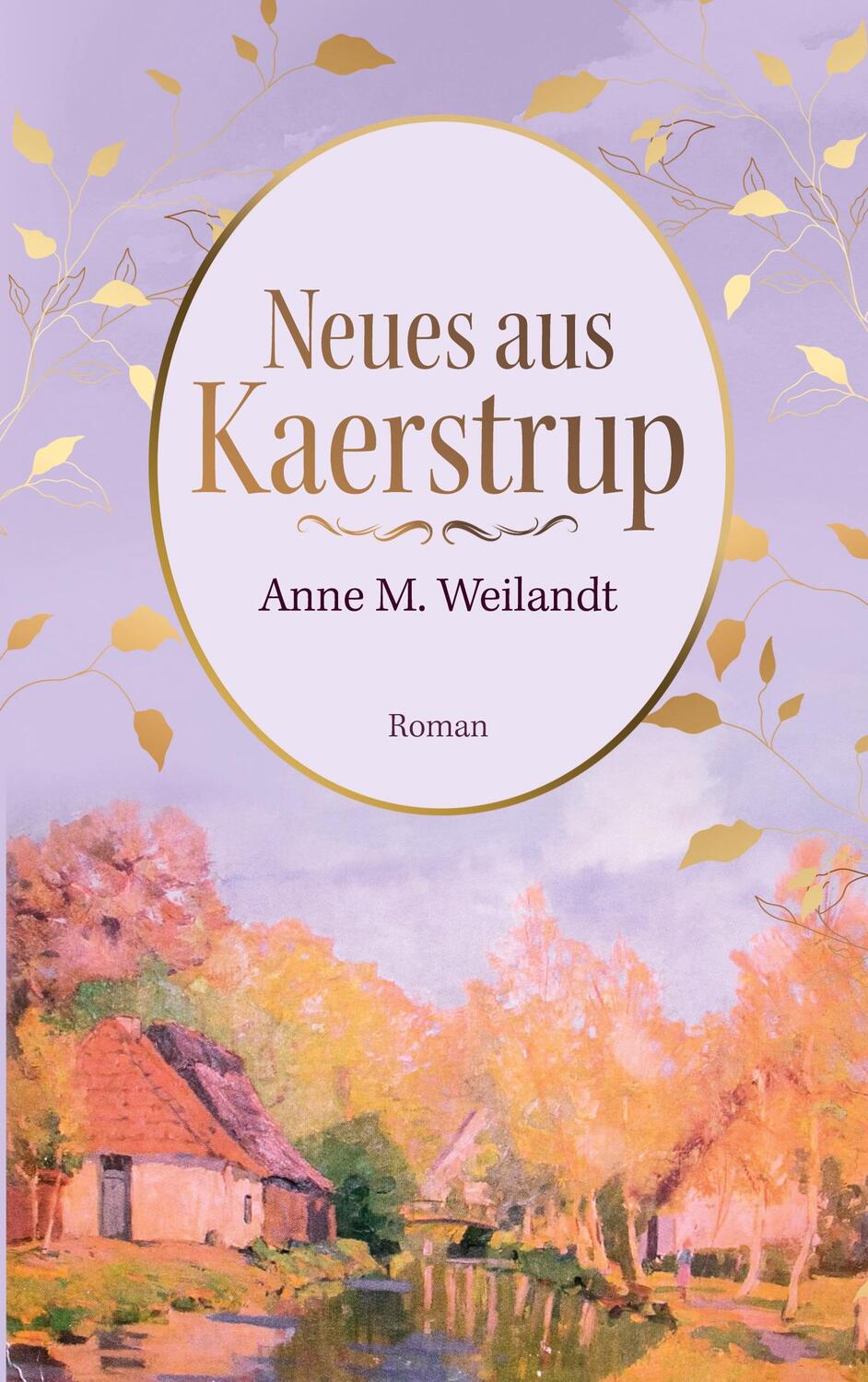 Cover: 9783756871223 | Neues aus Kaerstrup | Roman | Anne M. Weilandt | Taschenbuch | 336 S.