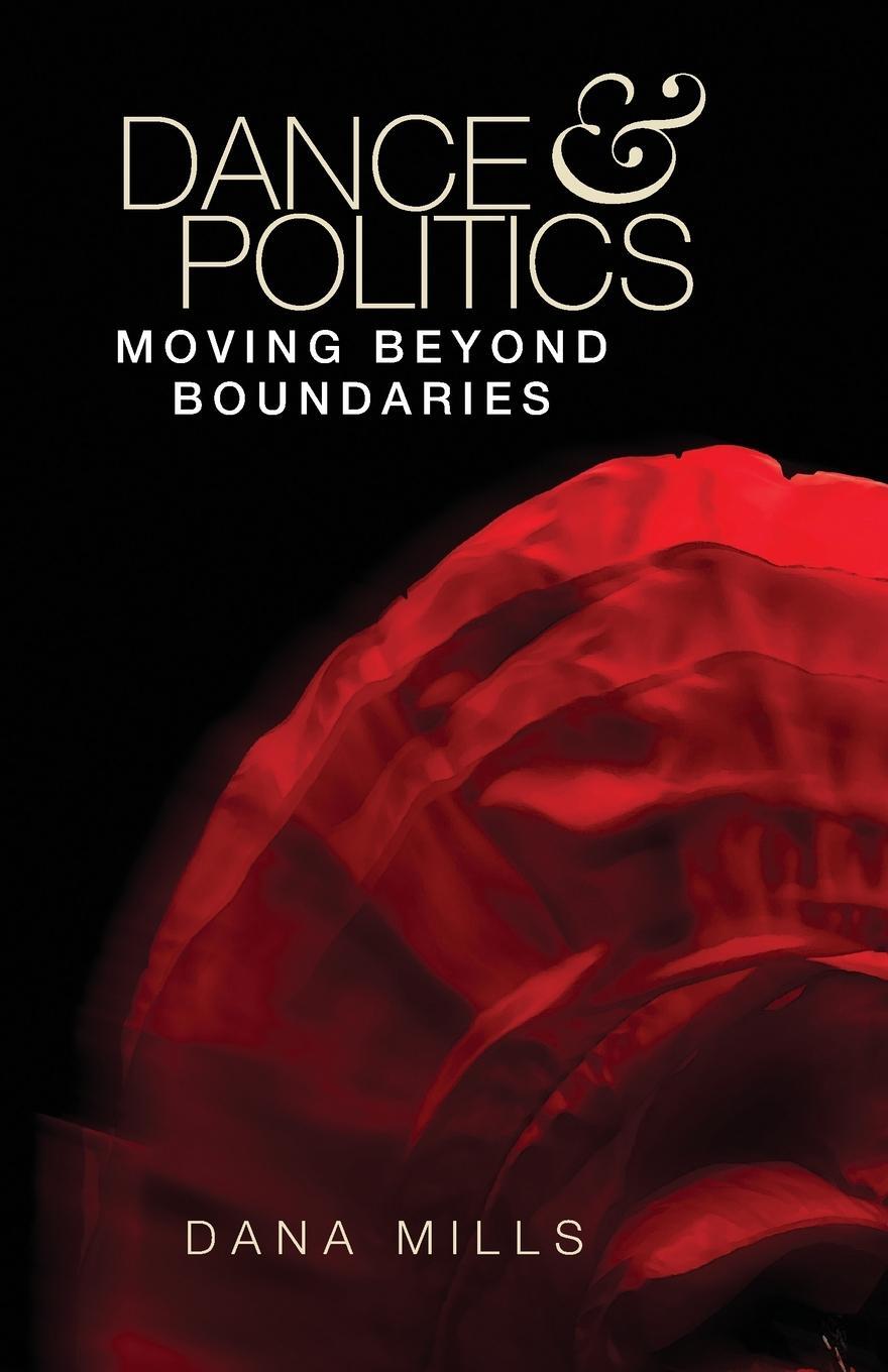 Cover: 9781526105158 | Dance and politics | Moving beyond boundaries | Dana Mills | Buch