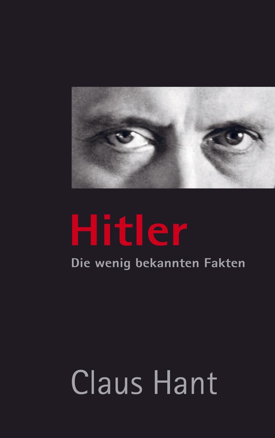 Cover: 9789403604152 | Hitler. Die wenig bekannten Fakten | Claus Hant | Taschenbuch | 596 S.