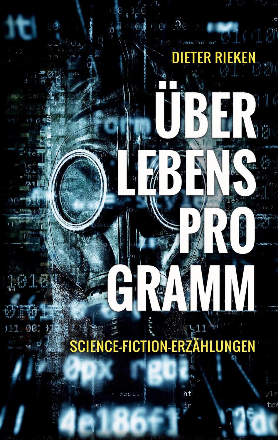 Cover: 9783748182726 | Überlebensprogramm | Science-Fiction-Erzählungen | Dieter Rieken