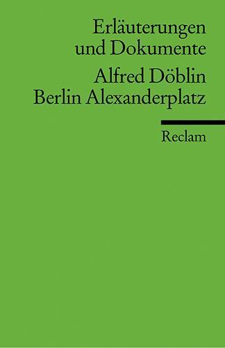 Cover: 9783150160091 | Berlin Alexanderplatz. Erläuterungen und Dokumente | Alfred Döblin