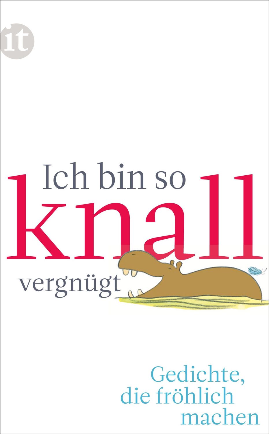 Cover: 9783458360568 | Ich bin so knallvergnügt | Gedichte, die fröhlich machen | Clara Paul