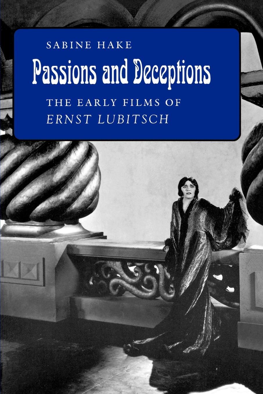 Cover: 9780691008783 | Passions and Deceptions | The Early Films of Ernst Lubitsch | Hake