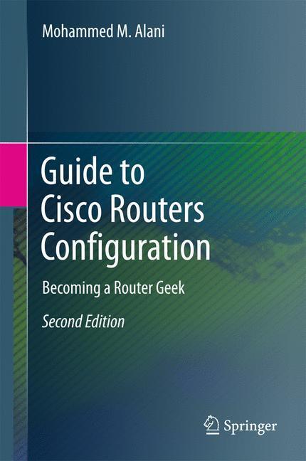 Cover: 9783319546292 | Guide to Cisco Routers Configuration | Becoming a Router Geek | Alani