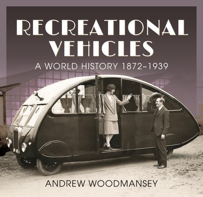 Cover: 9781526792457 | Recreational Vehicles | A World History, 1872 1939 | Andrew Woodmansey