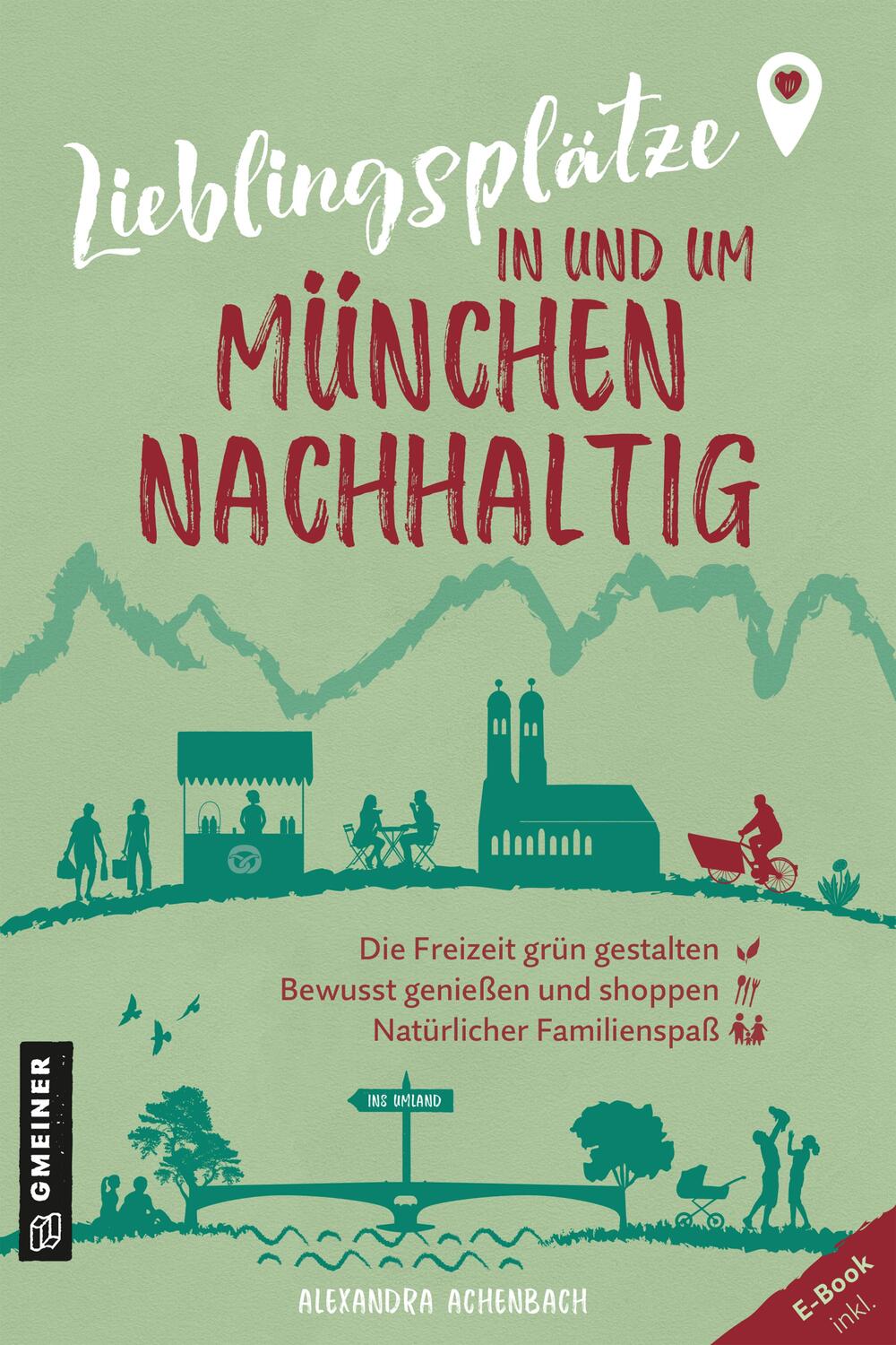 Cover: 9783839203774 | Lieblingsplätze in und um München - nachhaltig | Alexandra Achenbach