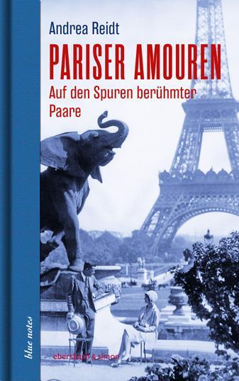 Cover: 9783869152905 | Pariser Amouren | Auf den Spuren berühmter Paare | Andrea Reidt | Buch