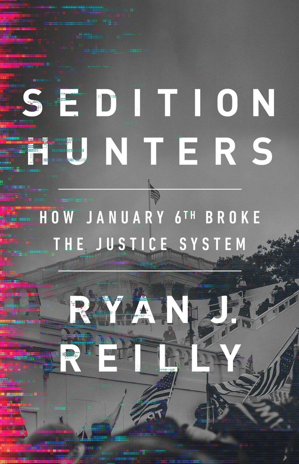 Cover: 9781541701809 | Sedition Hunters | How January 6th Broke the Justice System | Reilly
