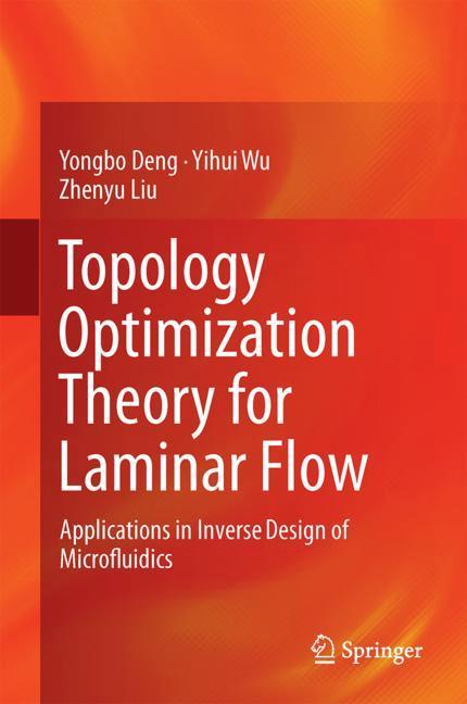 Cover: 9789811046865 | Topology Optimization Theory for Laminar Flow | Yongbo Deng (u. a.)