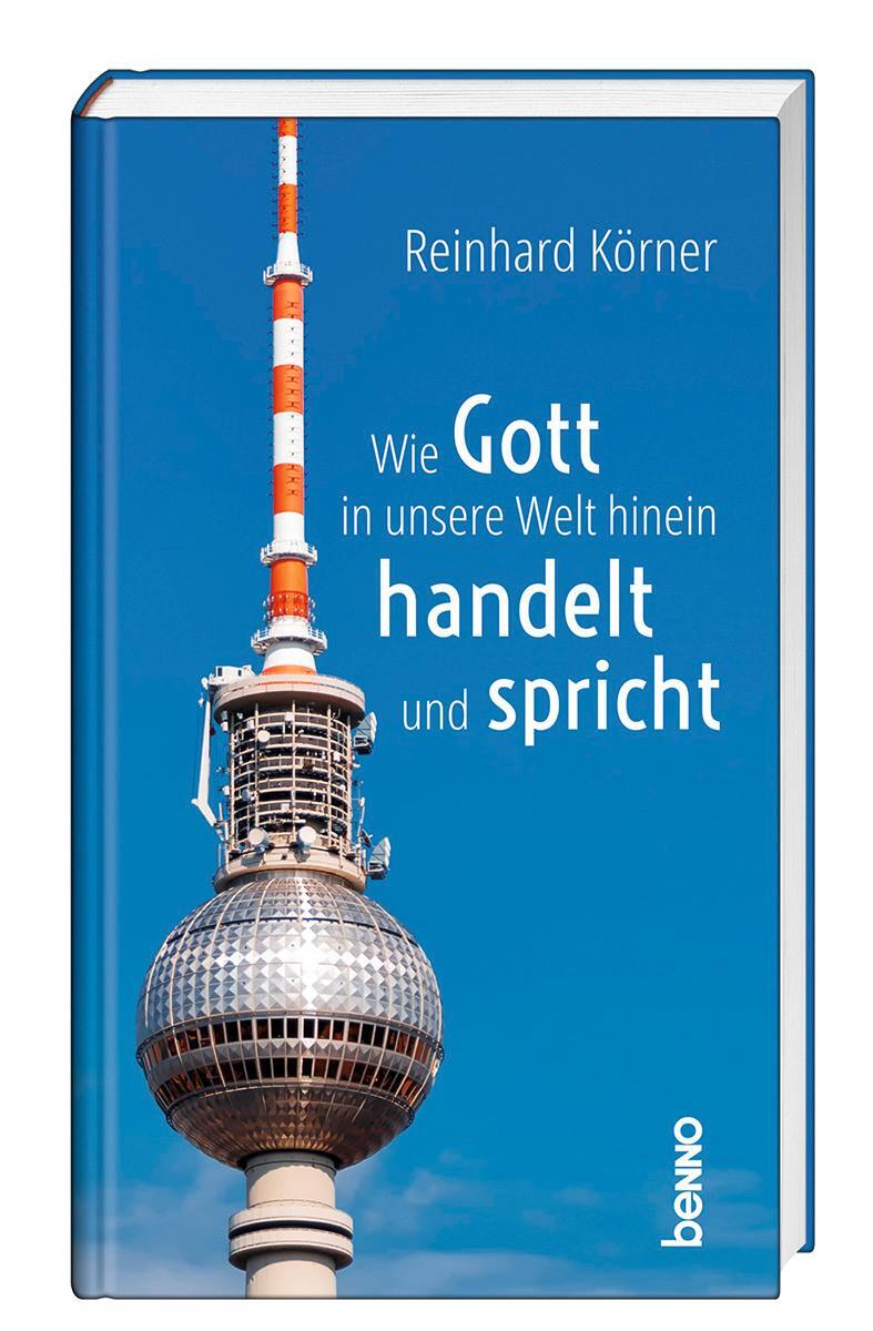 Cover: 9783746265339 | Wie Gott in unsere Welt hinein handelt und spricht | Reinhard Körner