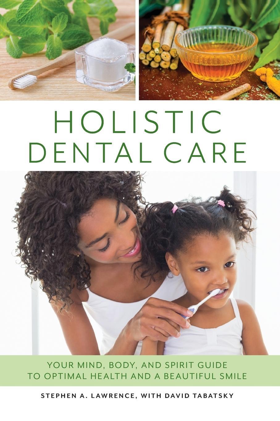 Cover: 9781538113974 | Holistic Dental Care | Stephen A. Lawrence | Taschenbuch | Paperback