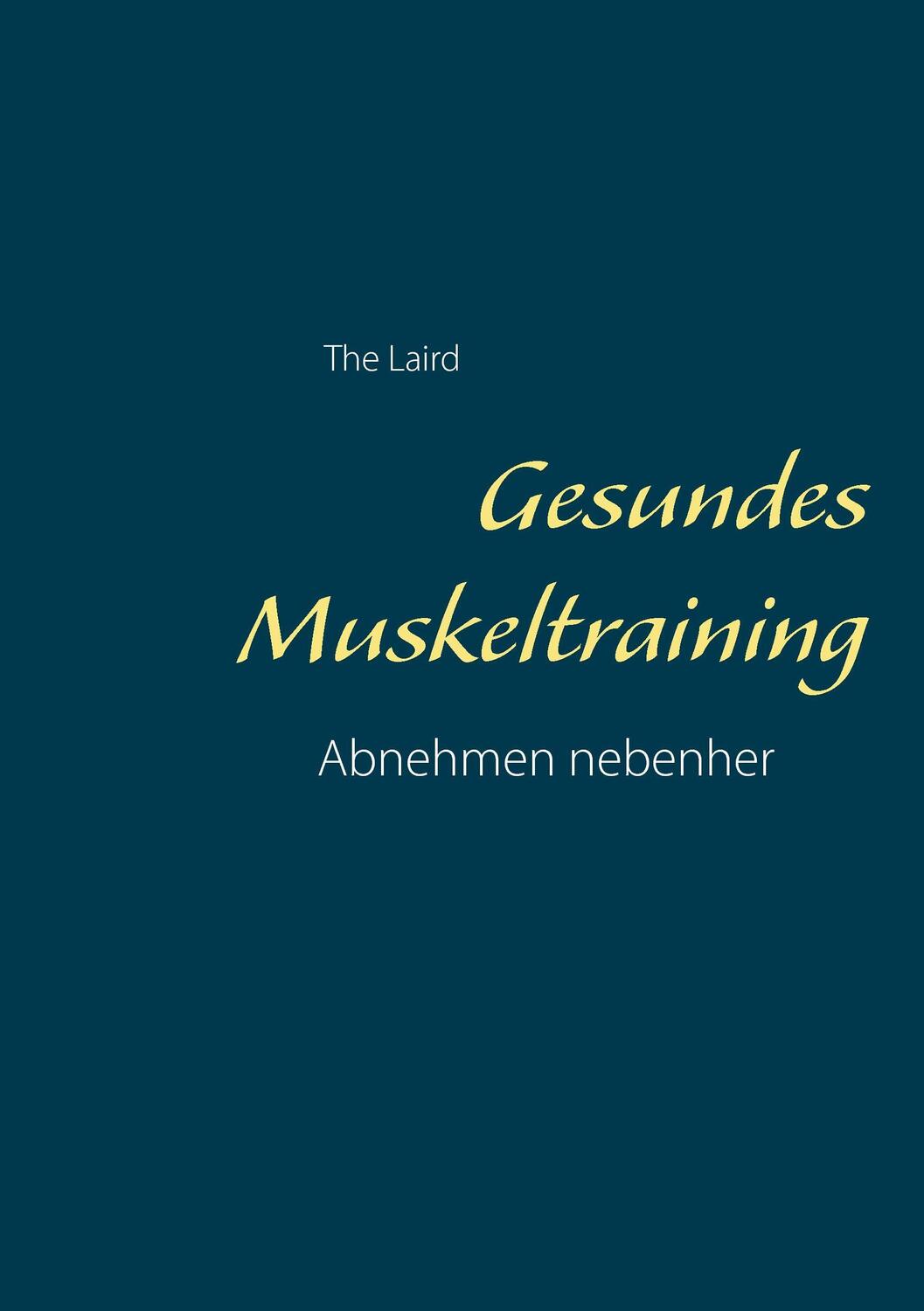 Cover: 9783734780691 | Gesundes Muskeltraining | Abnehmen nebenher | The Laird | Taschenbuch