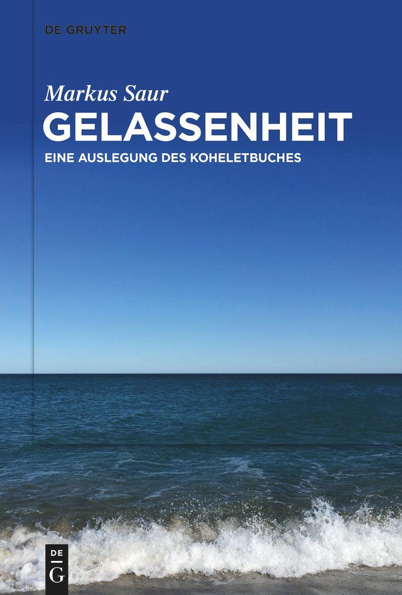 Cover: 9783111195605 | Gelassenheit | Eine Auslegung des Koheletbuches | Markus Saur | Buch