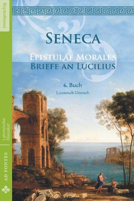 Cover: 9783945924068 | Briefe an Lucilius / Epistulae morales (Lateinisch / Deutsch) | Seneca