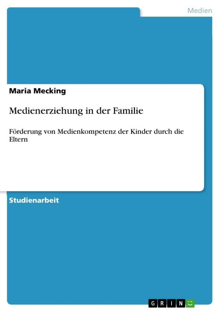 Cover: 9783656248521 | Medienerziehung in der Familie | Maria Mecking | Taschenbuch | 24 S.