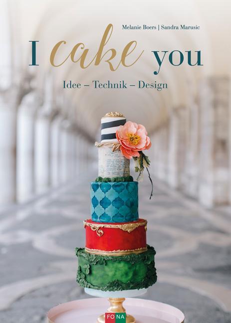 Cover: 9783037806326 | I cake you | Idee - Technik - Design | Melanie Boers (u. a.) | Buch