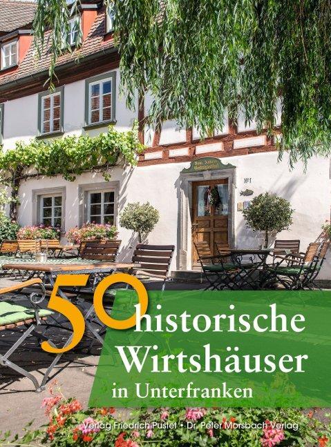 Cover: 9783791727103 | 50 historische Wirtshäuser in Unterfranken | Annette Faber (u. a.)
