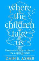 Cover: 9780008409463 | Where the Children Take Us | How One Family Achieved the Unimaginable