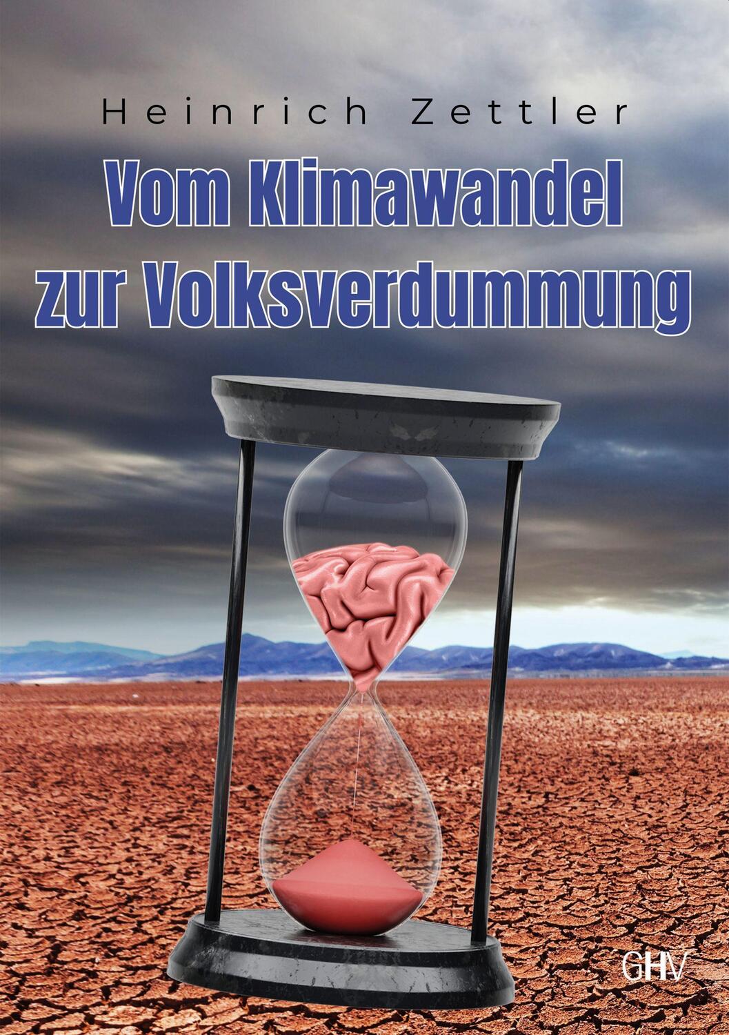 Cover: 9783873367913 | Vom Klimawandel zur Volksverdummung | Heinrich Zettler | Taschenbuch