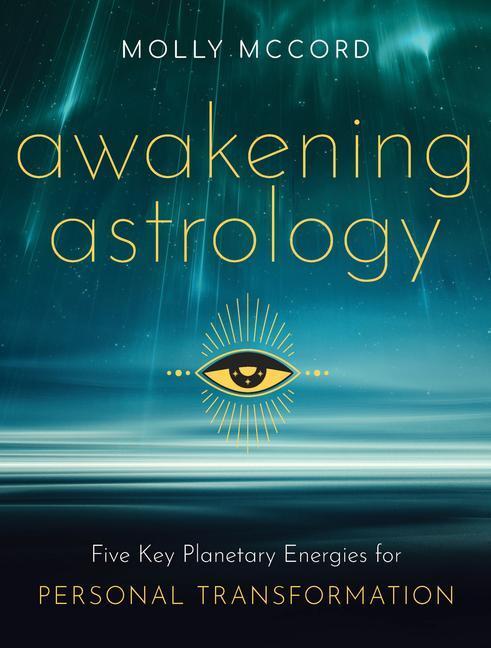 Cover: 9781950253234 | Awakening Astrology: Five Key Planetary Energies for Personal...