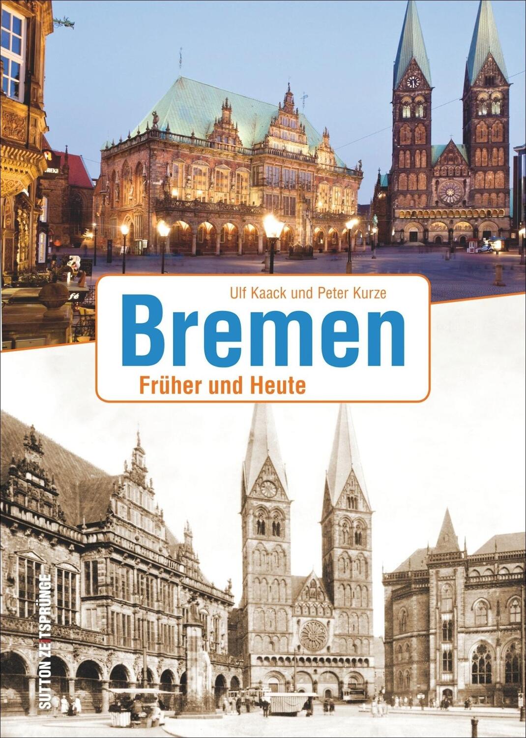 Cover: 9783954007110 | Bremen | Früher und Heute | Ulf Kaack (u. a.) | Buch | Zeitsprünge