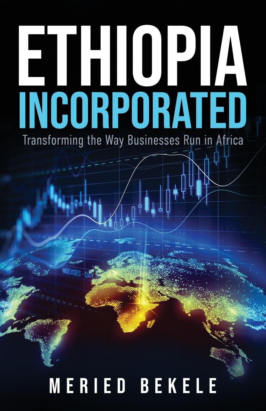 Cover: 9781956464559 | Ethiopia Incorporated | Transforming the Way Businesses Run in Africa