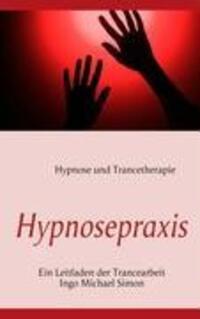 Cover: 9783837076295 | Hypnosepraxis | Ein Leitfaden der Trancearbeit | I. M. Simon | Buch