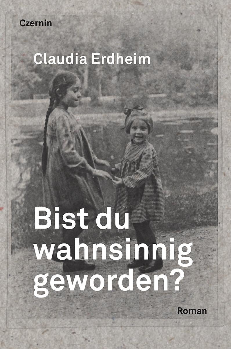 Cover: 9783707606263 | Bist du wahnsinnig geworden? | Roman | Claudia Erdheim | Buch | 128 S.