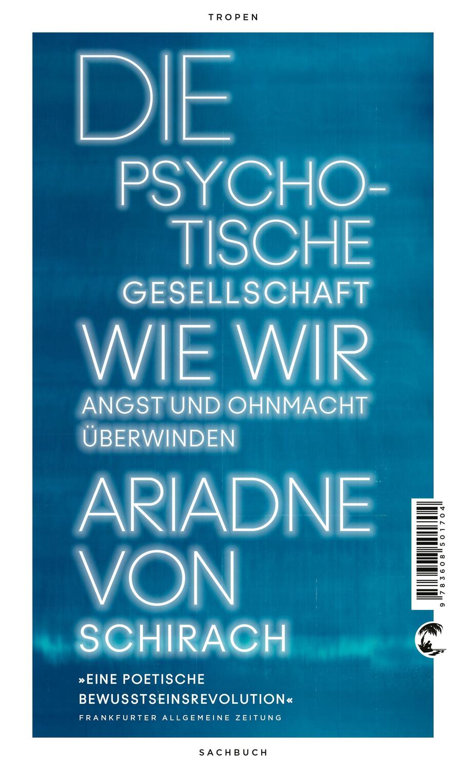 Cover: 9783608501704 | Die psychotische Gesellschaft | Wie wir Angst und Ohnmacht überwinden
