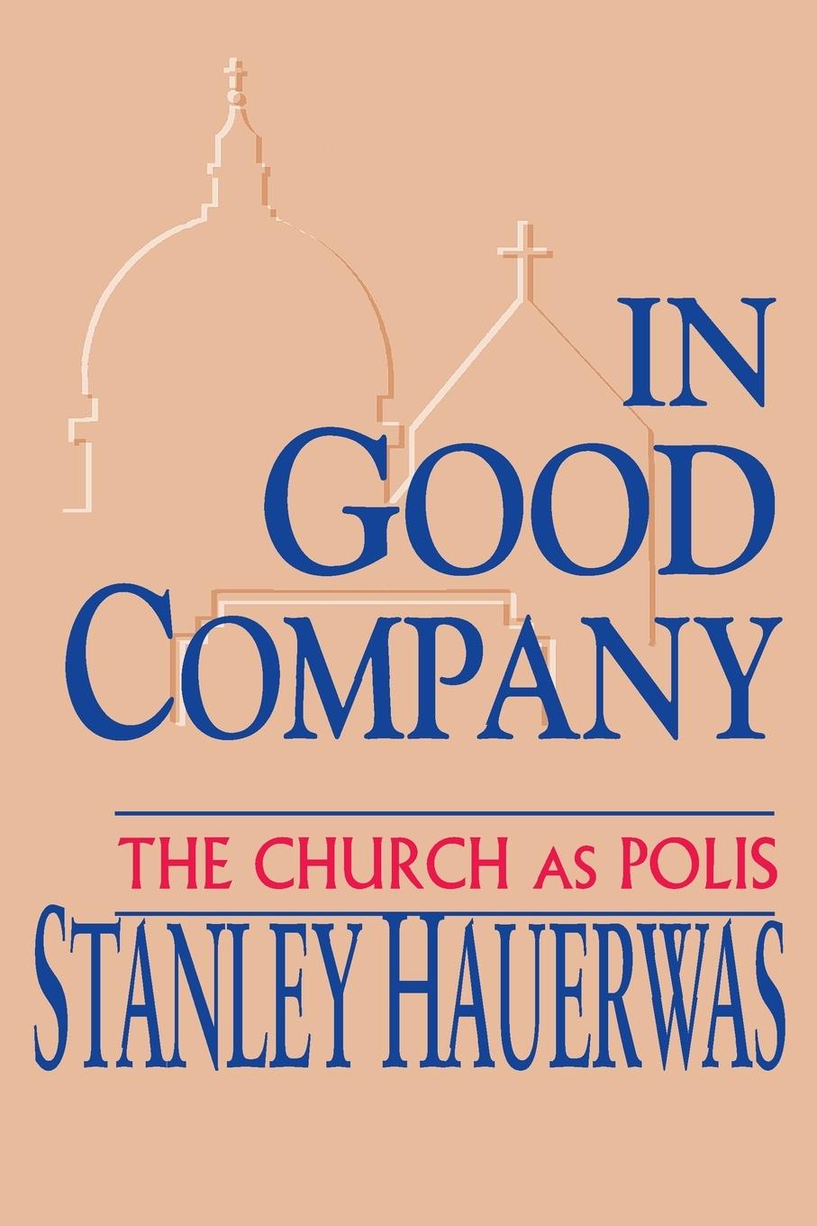 Cover: 9780268011796 | In Good Company | The Church as Polis | Stanley Hauerwas | Taschenbuch