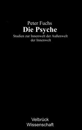 Cover: 9783938808023 | Die Psyche | Studien zur Innenwelt der Außenwelt der Innenwelt | Fuchs