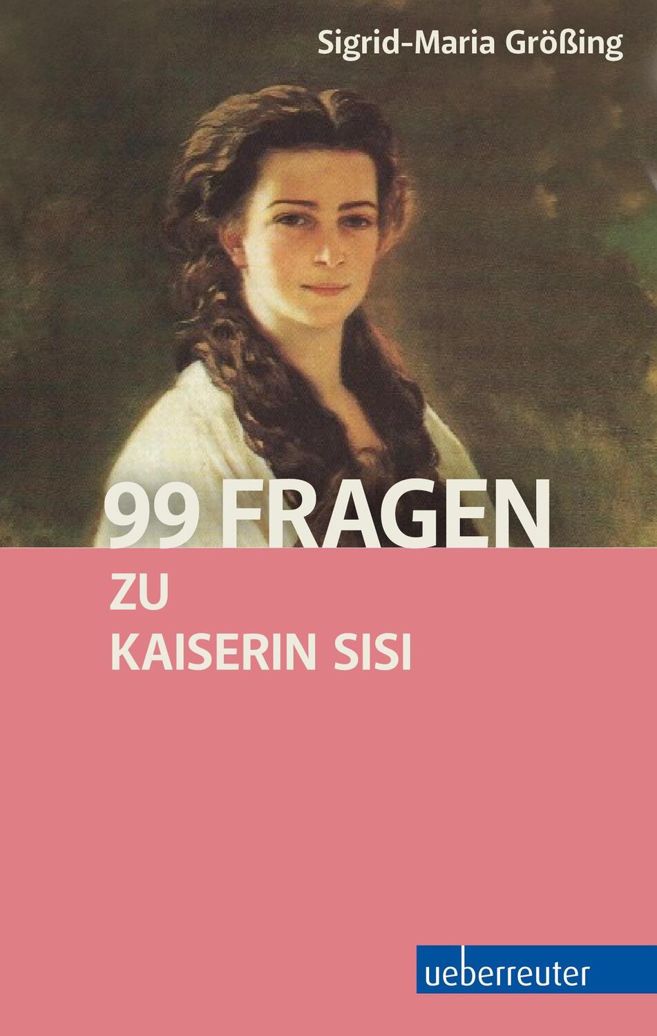 Cover: 9783800076260 | 99 Fragen zu Kaiserin Sisi | Sigrid-Maria Größing | Buch | Deutsch