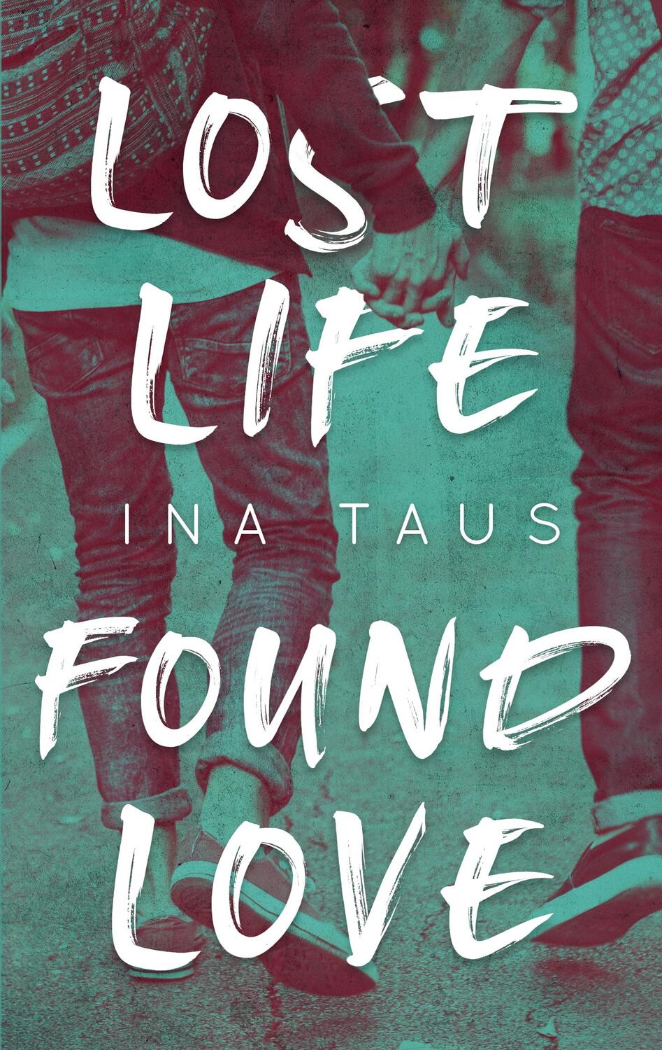 Cover: 9783752892673 | Lost Life Found Love | Ina Taus | Taschenbuch | Books on Demand