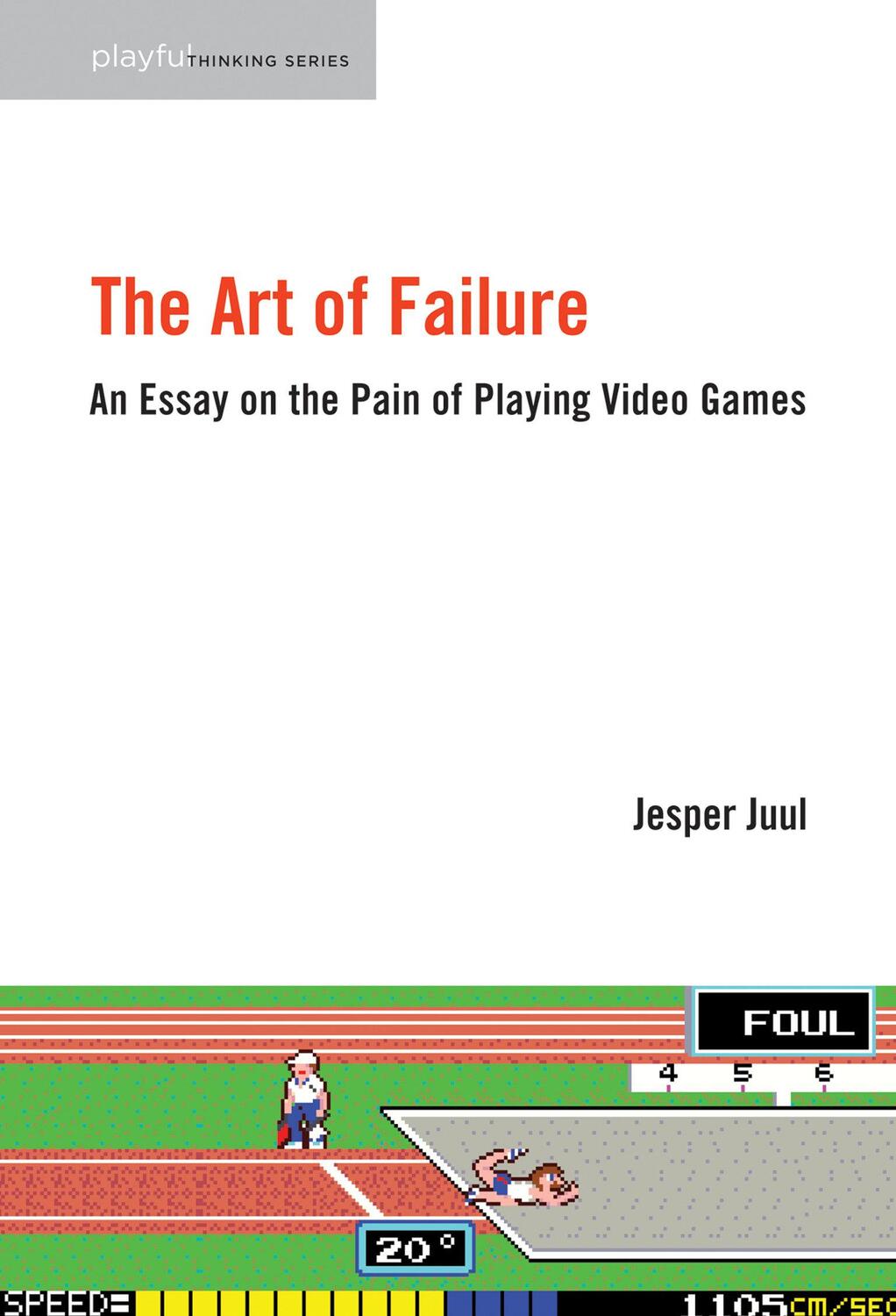 Cover: 9780262529952 | The Art of Failure: An Essay on the Pain of Playing Video Games | Juul