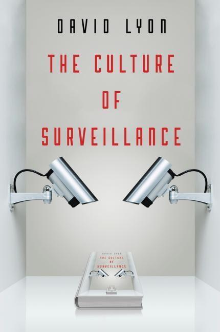 Cover: 9780745671734 | The Culture of Surveillance | Watching as a Way of Life | David Lyon