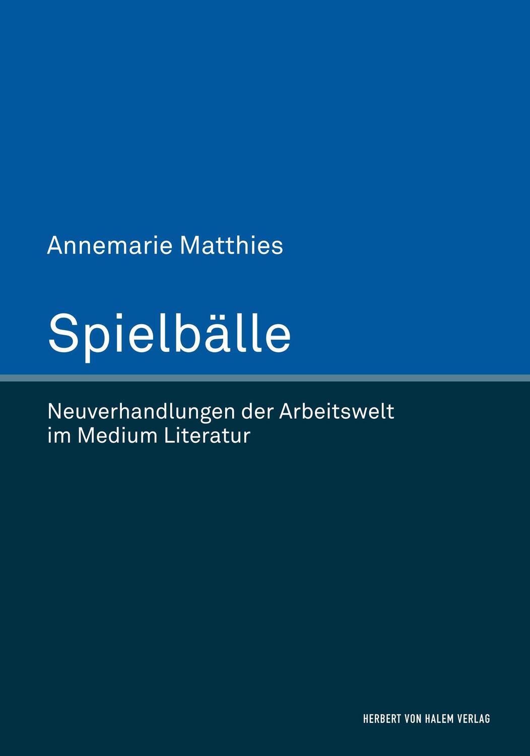 Cover: 9783744510219 | Spielbälle. Neuverhandlungen der Arbeitswelt im Medium Literatur