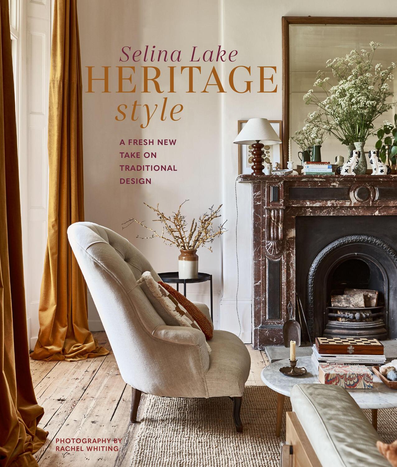 Cover: 9781788794329 | Heritage Style | A fresh new take on traditional design | Selina Lake