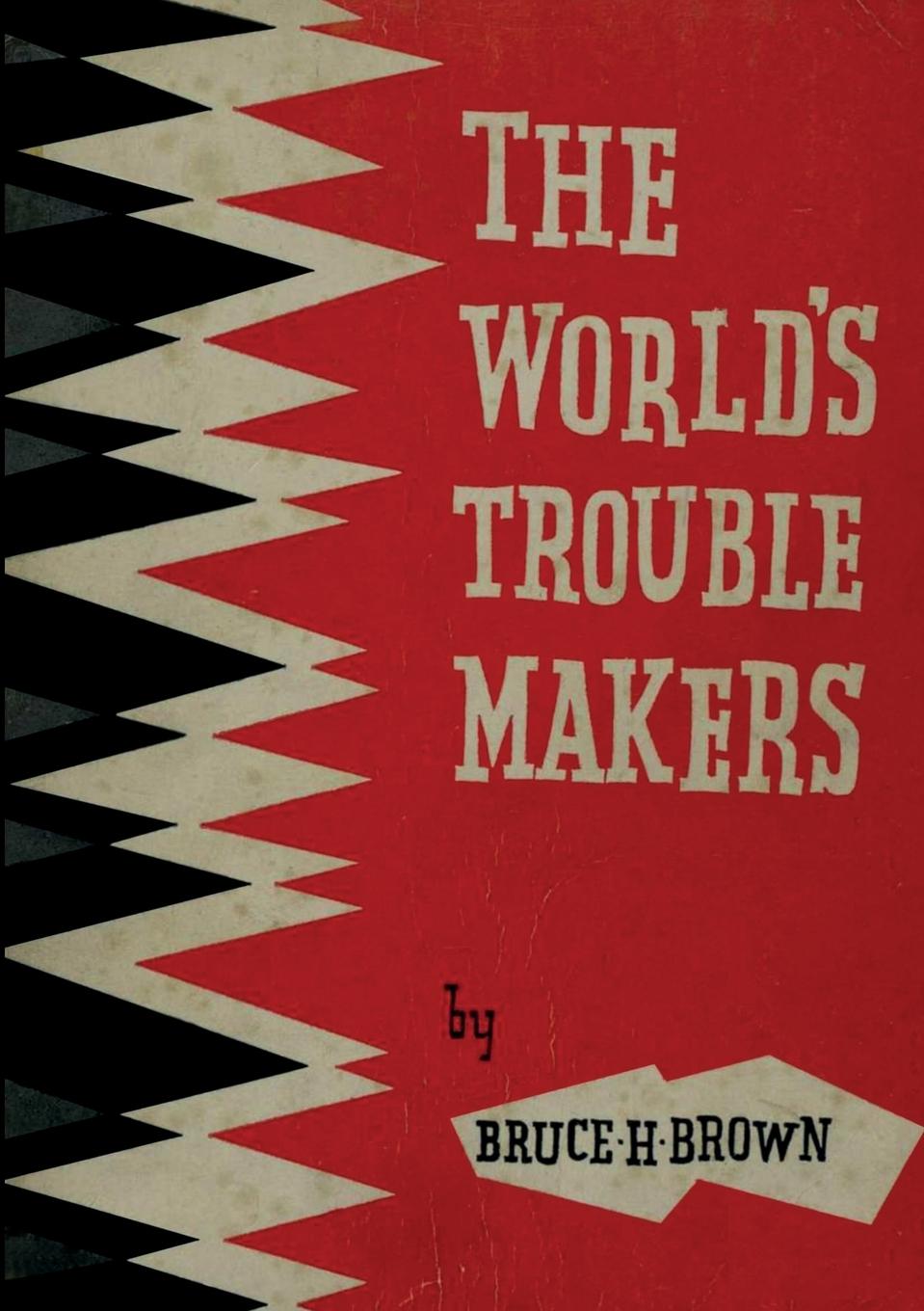 Cover: 9782925369196 | The World's Trouble Makers | Bruce H. Brown | Taschenbuch | Englisch