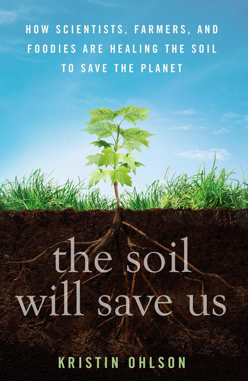 Cover: 9781609615543 | The Soil Will Save Us: How Scientists, Farmers, and Foodies Are...