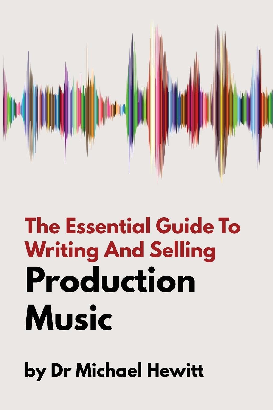 Cover: 9781999600310 | The Essential Guide To Writing And Selling Production Music | Hewitt