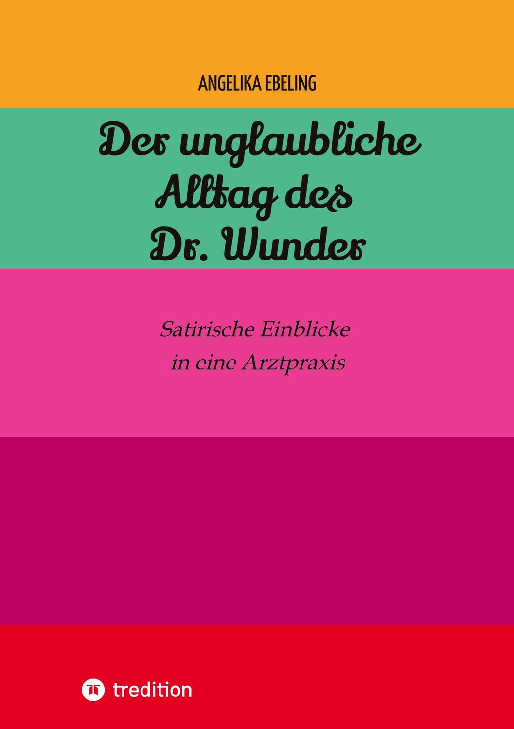 Cover: 9783384148162 | Der unglaubliche Alltag des Dr. Wunder | Angelika Ebeling | Buch