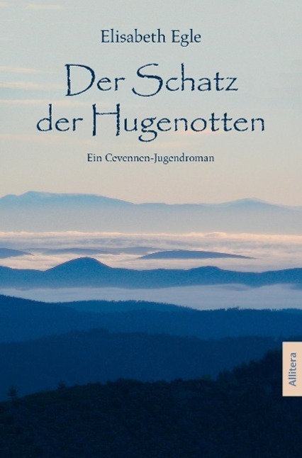 Cover: 9783869065786 | Der Schatz der Hugenotten | Ein Cevennen-Jugendroman | Elisabeth Egle