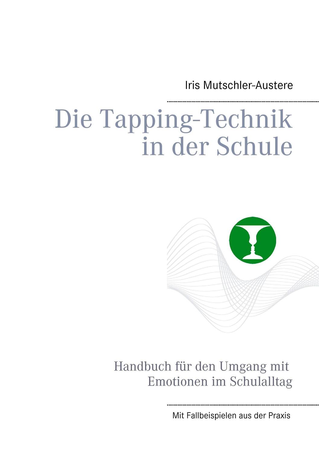 Cover: 9783844818789 | Die Tapping-Technik in der Schule | Iris Mutschler-Austere | Buch