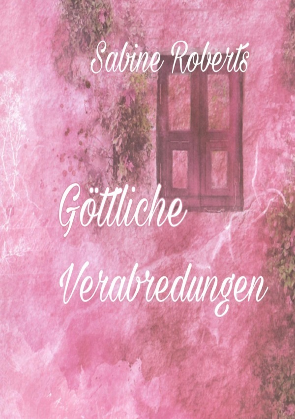 Cover: 9783758449314 | Göttliche Verabredungen | Begegnungen, Gedichte, Sprüche. DE | Roberts