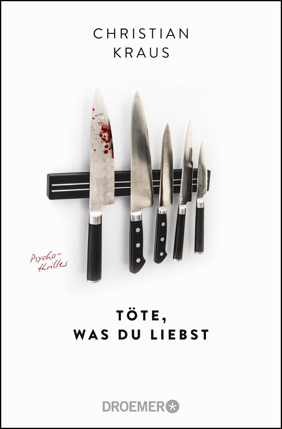 Cover: 9783426306079 | Töte, was du liebst | Psychothriller | Christian Kraus | Taschenbuch
