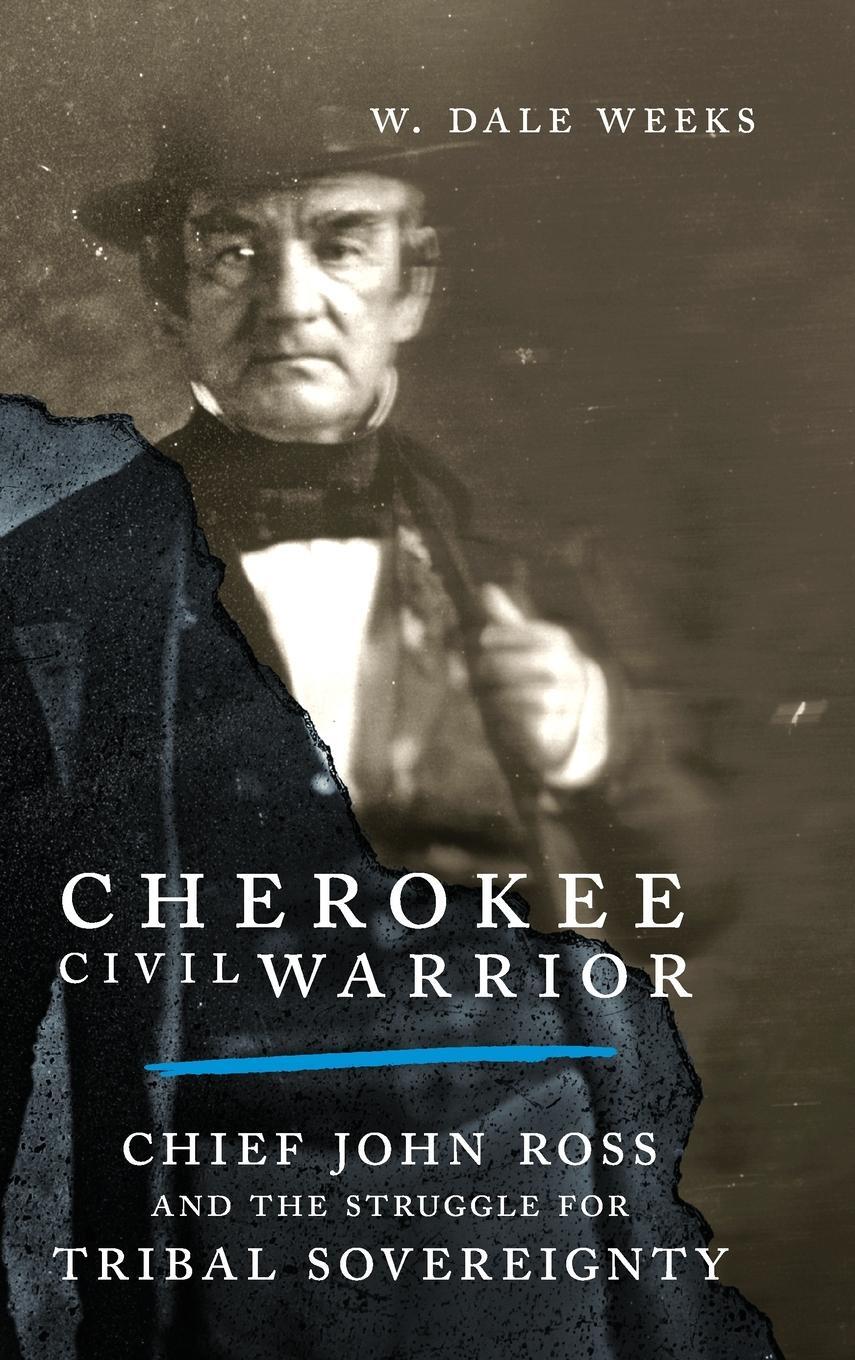 Cover: 9780806191577 | Cherokee Civil Warrior | W. Dale Weeks | Buch | Englisch | 2023