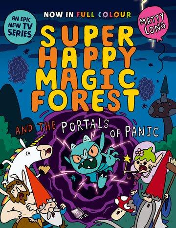 Cover: 9781382054645 | Super Happy Magic Forest and the Portals of Panic | NOW IN COLOUR!