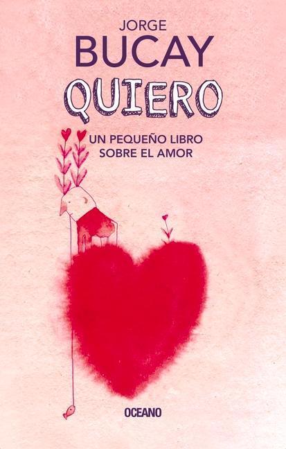 Cover: 9786075276526 | Quiero | Un Pequeño Libro Sobre El Amor | Jorge Bucay | Buch | 2019